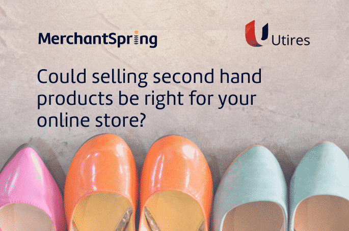 Could selling second hand products be right for your online store? - MerchantSpring