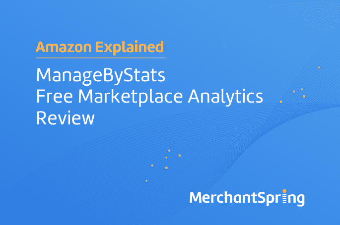 ManageByStats Free Marketplace Analytics Review - MerchantSpring