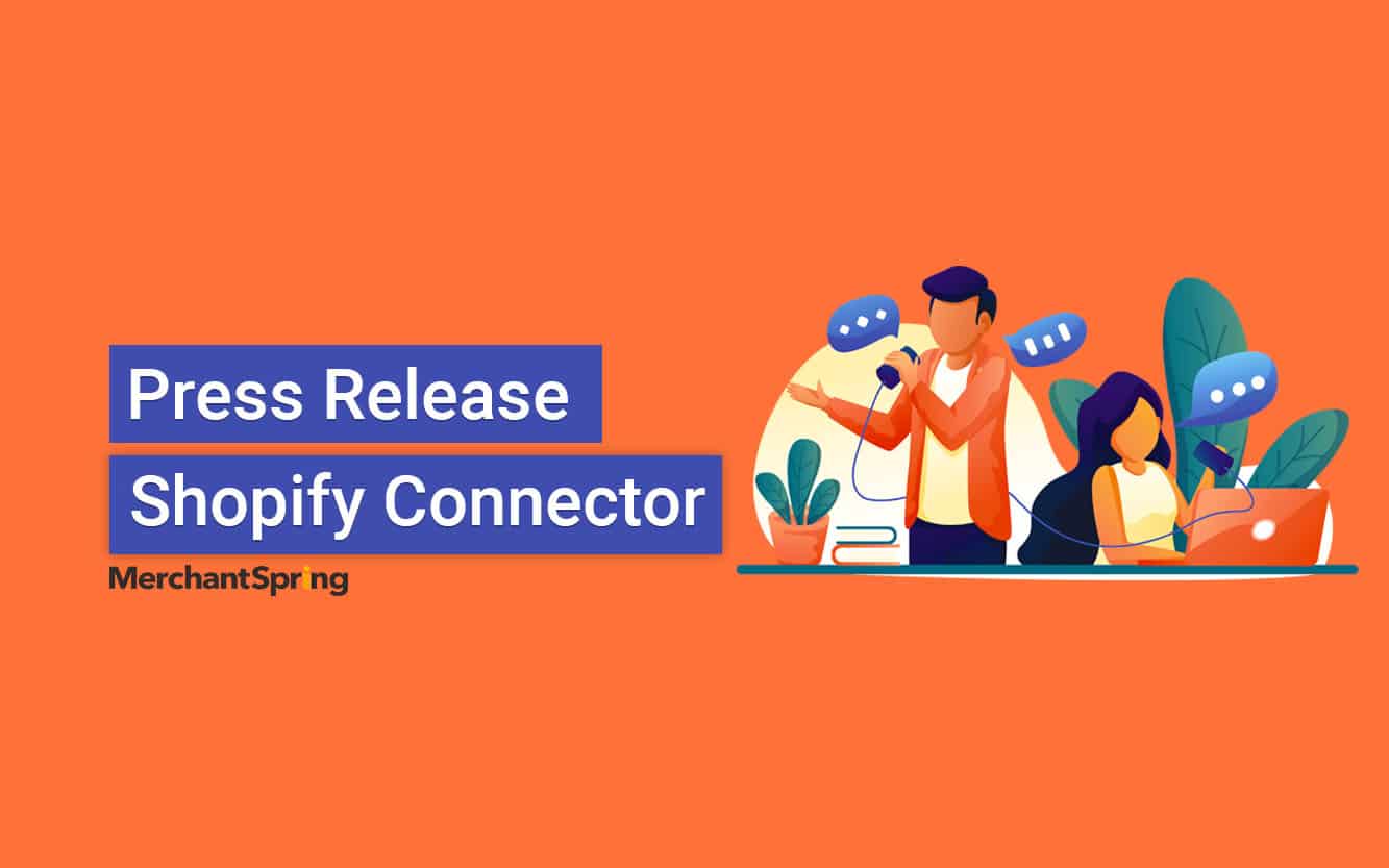 Press Release: Shopify Connector - MerchantSpring