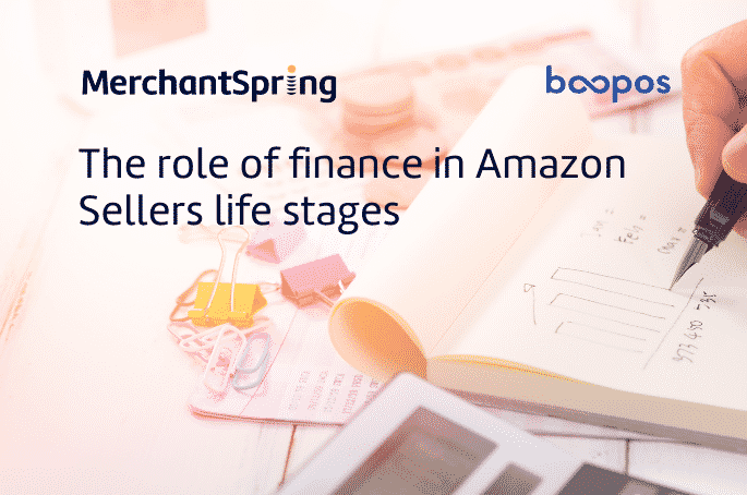 The Role of Finance in Amazon Seller Life Stages - MerchantSpring