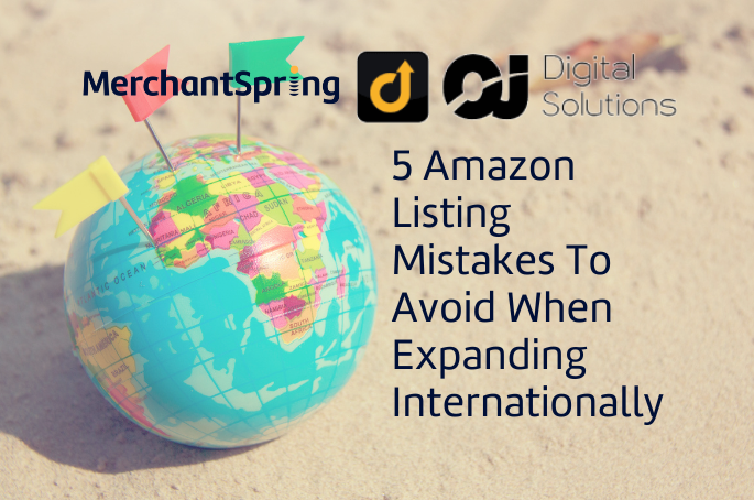 5 Amazon Listing Mistakes To Avoid When Expanding Internationally - MerchantSpring
