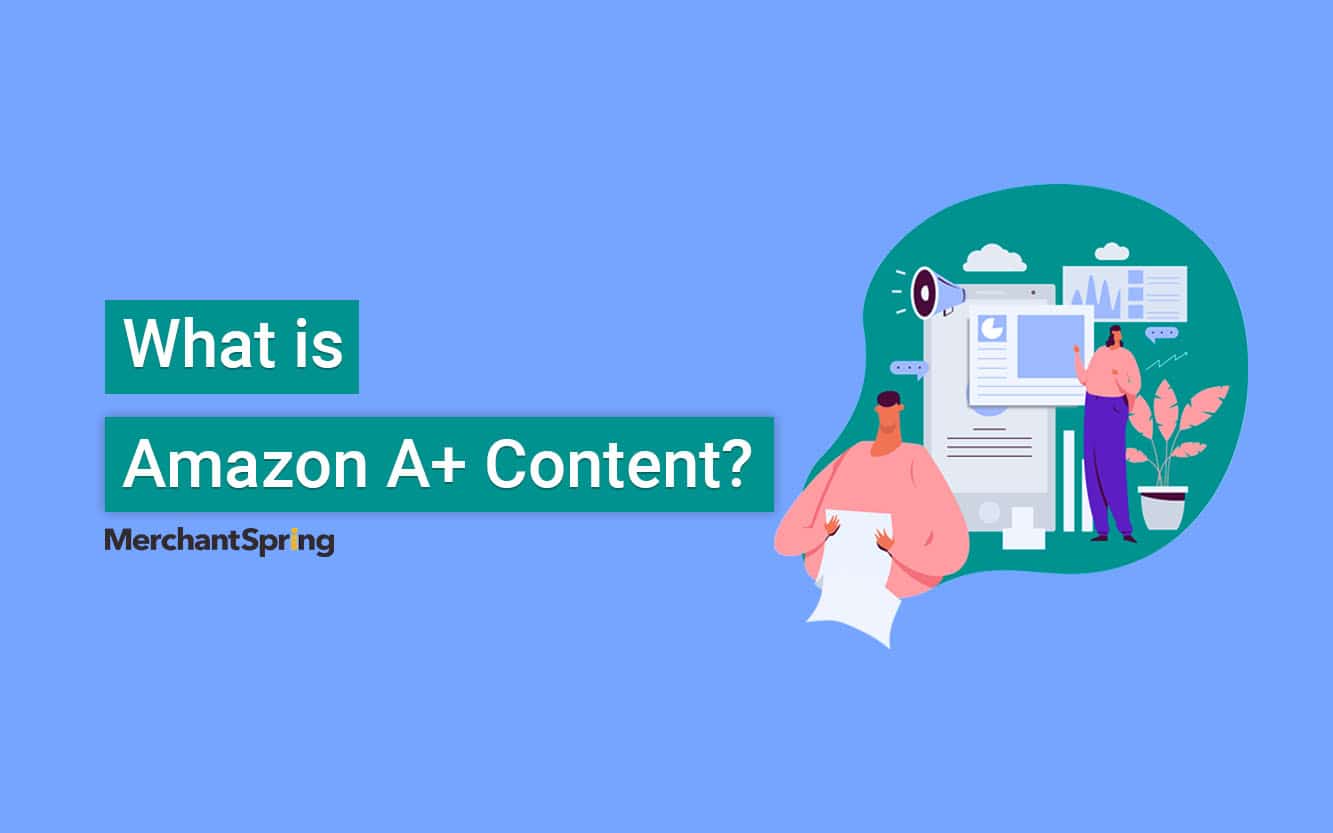 What is Amazon A+ Content? - MerchantSpring