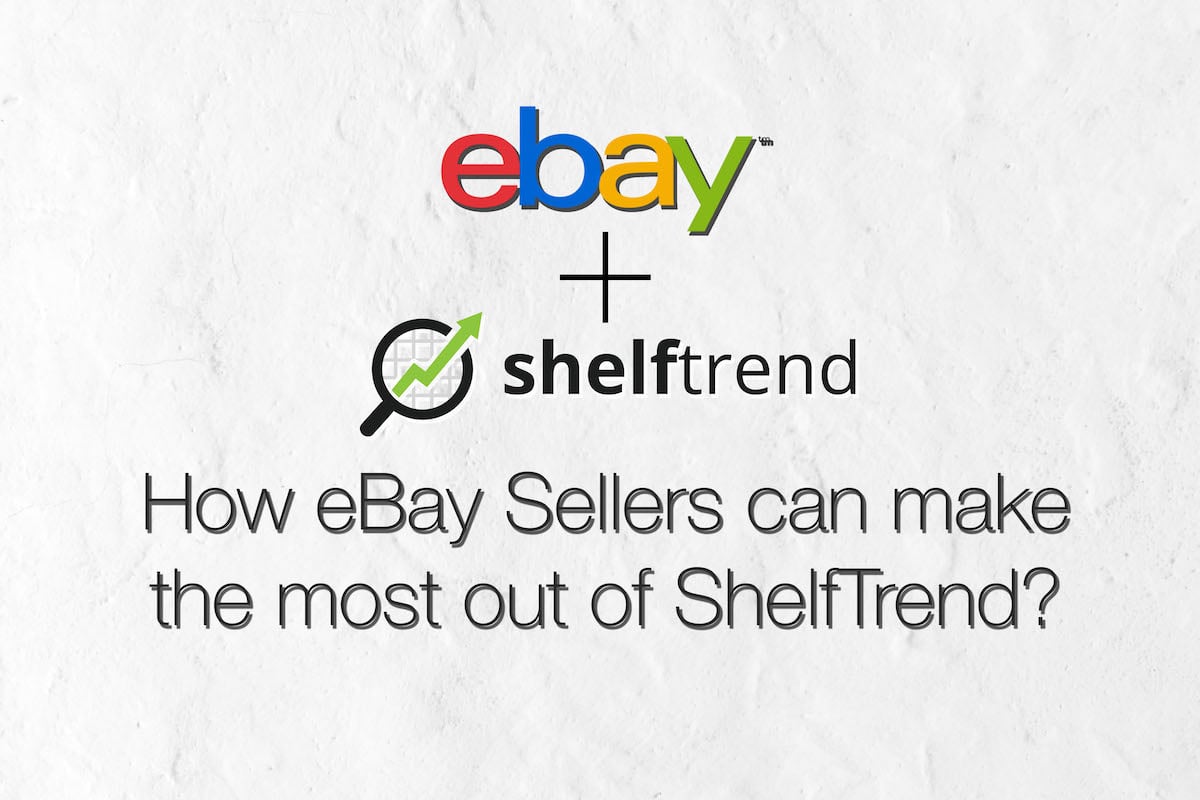 How eBay Sellers can make the most out of ShelfTrend - MerchantSpring