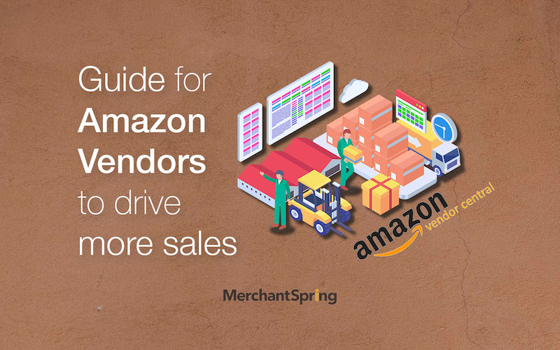 Are you an Amazon Vendor? Here is guide to drive sales! - MerchantSpring