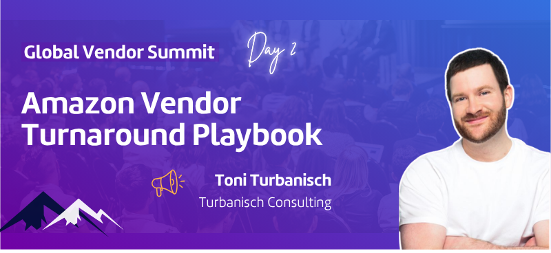 Vendor Summit | Amazon Vendor Turnaround Playbook