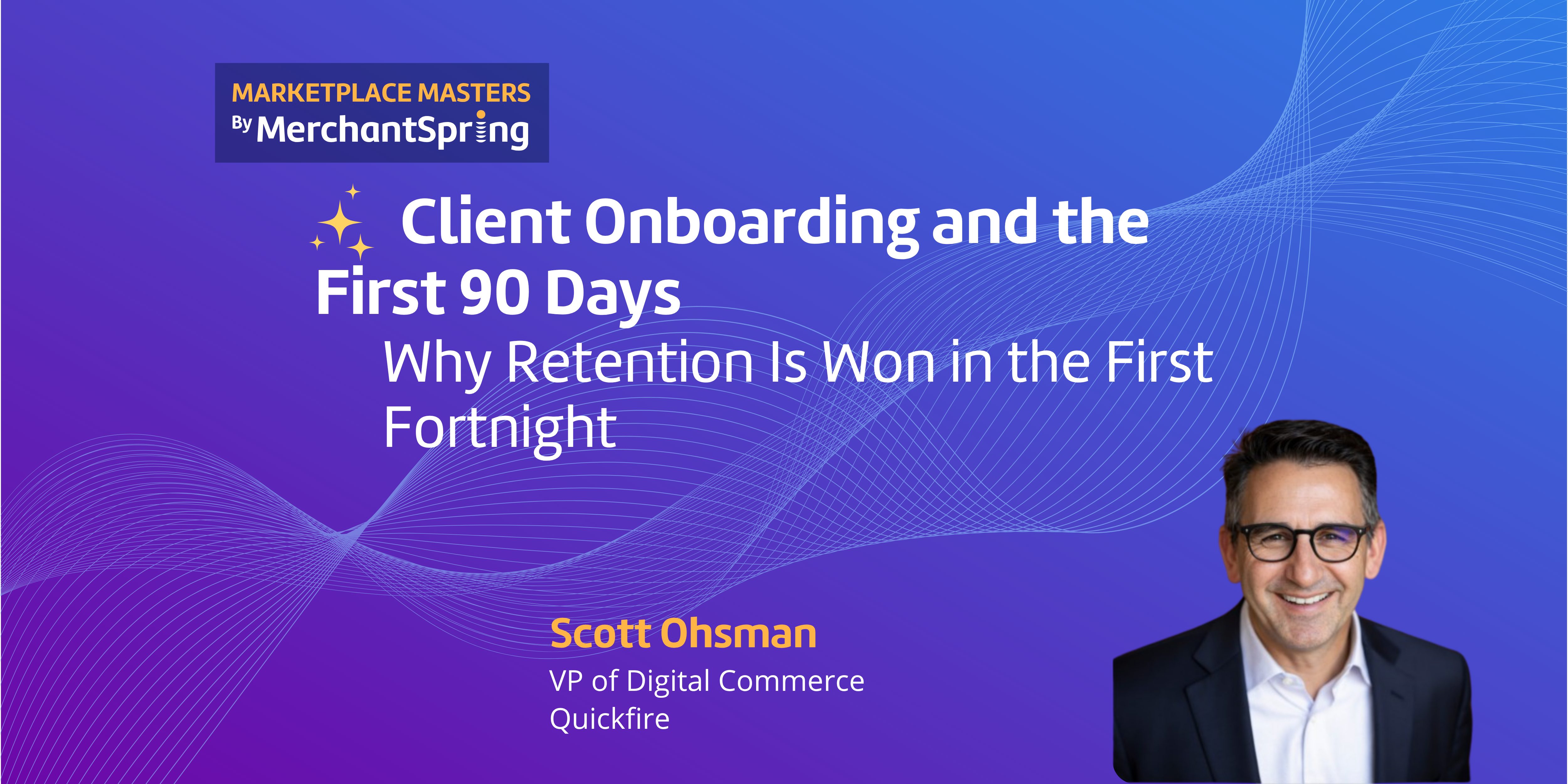 Client Onboarding and the First 90 Days: Why Retention Is Won in the First Fortnight