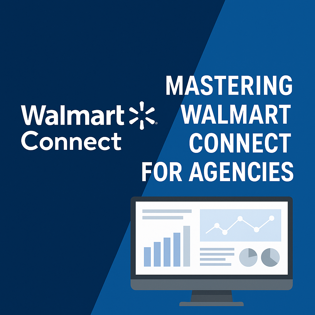 “How to Win on Walmart Connect: Strategies for Marketplace Agencies from Walmart’s Retail Media Experts”